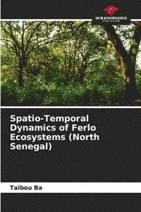 bokomslag Spatio-Temporal Dynamics of Ferlo Ecosystems (North Senegal)