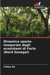 bokomslag Dinamica spazio-temporale degli ecosistemi di Ferlo (Nord Senegal)