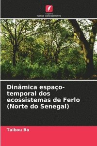 bokomslag Dinamica espaco-temporal dos ecossistemas de Ferlo (Norte do Senegal)