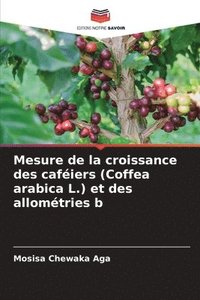 bokomslag Mesure de la croissance des cafiers (Coffea arabica L.) et des allomtries b
