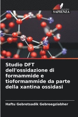 Studio DFT dell'ossidazione di formammide e tioformammide da parte della xantina ossidasi 1