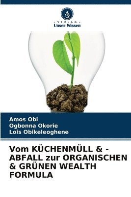 bokomslag Vom KCHENMLL & -ABFALL zur ORGANISCHEN & GRNEN WEALTH FORMULA