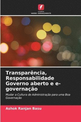 Transparncia, Responsabilidade Governo aberto e e-governao 1