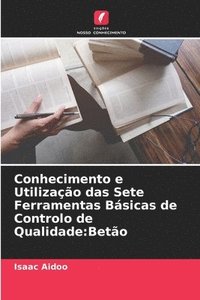 bokomslag Conhecimento e Utilizacao das Sete Ferramentas Basicas de Controlo de Qualidade