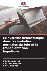 bokomslag Le systme hmostatique dans les maladies normales du foie et la transplantation hpatique