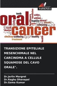 bokomslag Transizione Epiteliale Mesenchimale Nel Carcinoma a Cellule Squamose del Cavo Orale&quot;.