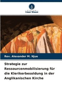 bokomslag Strategie zur Ressourcenmobilisierung fr die Klerikerbesoldung in der Anglikanischen Kirche