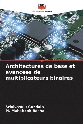 Architectures de base et avances de multiplicateurs binaires 1