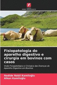 bokomslag Fisiopatologia do aparelho digestivo e cirurgia em bovinos com casos
