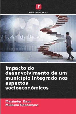 bokomslag Impacto do desenvolvimento de um municipio integrado nos aspectos socioeconomicos