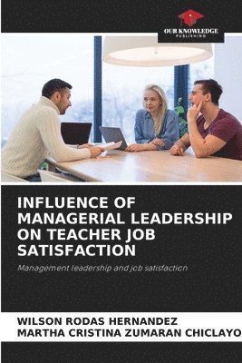 bokomslag Influence of Managerial Leadership on Teacher Job Satisfaction