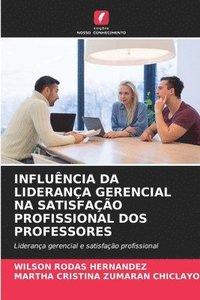 bokomslag Influencia Da Lideranca Gerencial Na Satisfacao Profissional DOS Professores