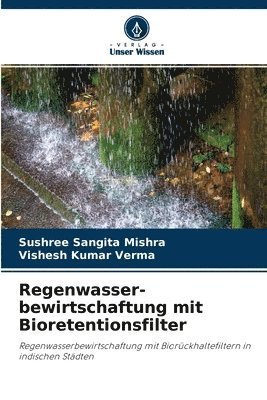 bokomslag Regenwasser- bewirtschaftung mit Bioretentionsfilter