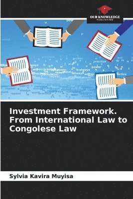 Investment Framework. From International Law to Congolese Law 1