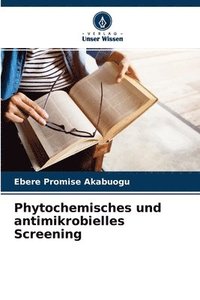 bokomslag Phytochemisches und antimikrobielles Screening