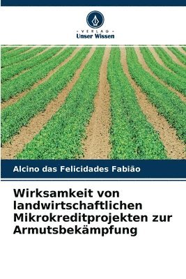 Wirksamkeit von landwirtschaftlichen Mikrokreditprojekten zur Armutsbekmpfung 1