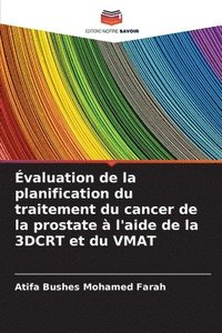 bokomslag valuation de la planification du traitement du cancer de la prostate  l'aide de la 3DCRT et du VMAT
