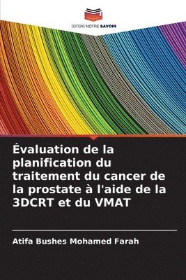 valuation de la planification du traitement du cancer de la prostate  l'aide de la 3DCRT et du VMAT 1