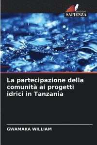 bokomslag La partecipazione della comunit ai progetti idrici in Tanzania