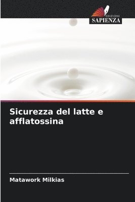 bokomslag Sicurezza del latte e afflatossina