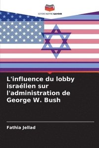 bokomslag L'influence du lobby isralien sur l'administration de George W. Bush