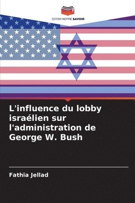 bokomslag L'influence du lobby isralien sur l'administration de George W. Bush