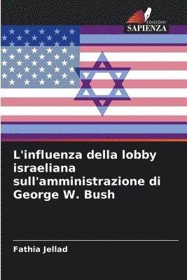 bokomslag L'influenza della lobby israeliana sull'amministrazione di George W. Bush