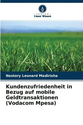 bokomslag Kundenzufriedenheit in Bezug auf mobile Geldtransaktionen (Vodacom Mpesa)