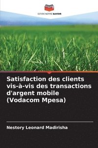 bokomslag Satisfaction des clients vis--vis des transactions d'argent mobile (Vodacom Mpesa)