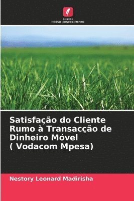 Satisfao do Cliente Rumo  Transaco de Dinheiro Mvel ( Vodacom Mpesa) 1