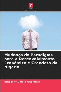 bokomslag Mudana de Paradigma para o Desenvolvimento Econmico e Grandeza da Nigria
