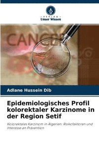 bokomslag Epidemiologisches Profil kolorektaler Karzinome in der Region Setif