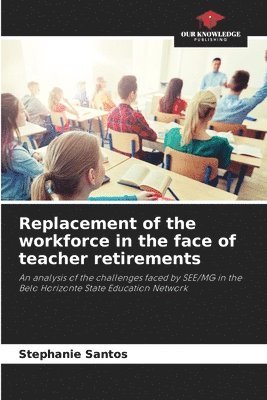 Replacement of the workforce in the face of teacher retirements 1