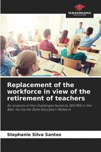 bokomslag Replacement of the workforce in view of the retirement of teachers