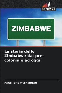 bokomslag La storia dello Zimbabwe dal pre-coloniale ad oggi