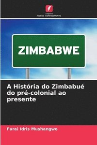 bokomslag A Histria do Zimbabu do pr-colonial ao presente