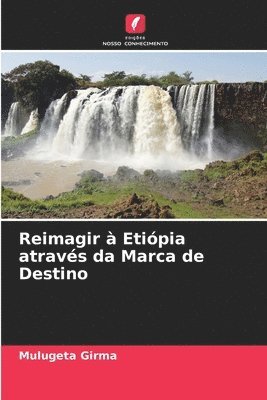 Reimagir  Etipia atravs da Marca de Destino 1