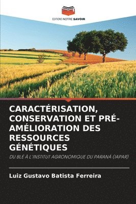 Caractrisation, Conservation Et Pr-Amlioration Des Ressources Gntiques 1