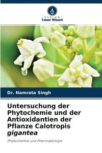 bokomslag Untersuchung der Phytochemie und der Antioxidantien der Pflanze Calotropis gigantea
