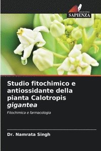 bokomslag Studio fitochimico e antiossidante della pianta Calotropis gigantea