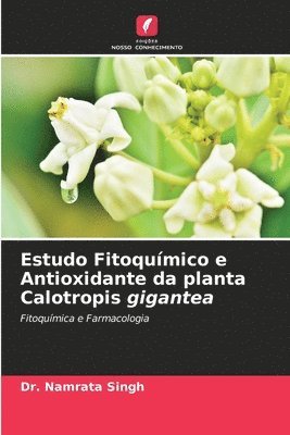Estudo Fitoqumico e Antioxidante da planta Calotropis gigantea 1