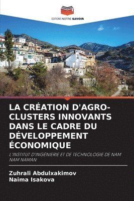 bokomslag La Cration d'Agro-Clusters Innovants Dans Le Cadre Du Dveloppement conomique