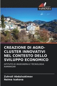 bokomslag Creazione Di Agro-Cluster Innovativi Nel Contesto Dello Sviluppo Economico