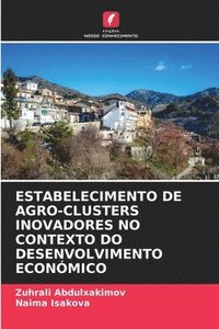 bokomslag Estabelecimento de Agro-Clusters Inovadores No Contexto Do Desenvolvimento Econmico