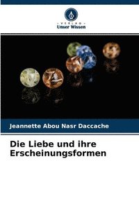 bokomslag Die Liebe und ihre Erscheinungsformen