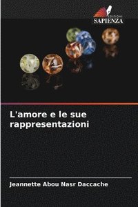 bokomslag L'amore e le sue rappresentazioni