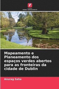 bokomslag Mapeamento e Planeamento dos espaos verdes abertos para as fronteiras da cidade de Dublin