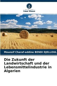 bokomslag Die Zukunft der Landwirtschaft und der Lebensmittelindustrie in Algerien