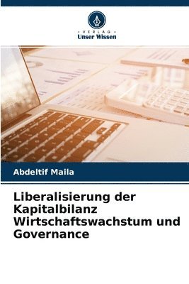 bokomslag Liberalisierung der Kapitalbilanz Wirtschaftswachstum und Governance