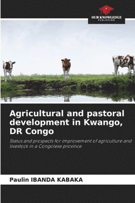 Agricultural and pastoral development in Kwango, DR Congo 1